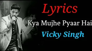 kya Mujhe Pyaar Hai - Song Lyrics | Unplugged Cover Vicky Singh | Kk, Pritam | Dreams Lyrics