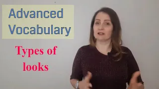 Advanced Vocabulary | Types for "looks"