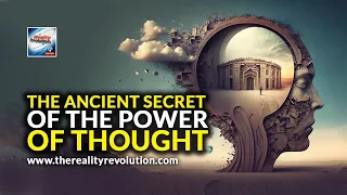 The Ancient Secret Of The Power Of Thought