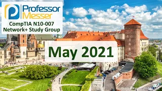 Professor Messer's N10-007 Network+ Study Group - May 2021