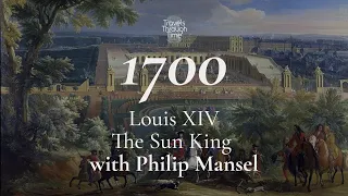Interview with Philip Mansel on Louis XIV, The Sun King