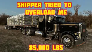 Shipper tried to overload me | my weight was over 85,000lbs | Peterbilt 379