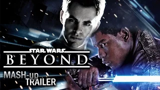 Star Wars: Beyond (Star Wars: The Force Awakens/Star Trek: Beyond MASH-up TRAILER)