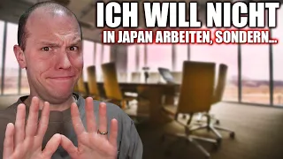 Ich will NICHT in einer japanischen Firma arbeiten, sondern...