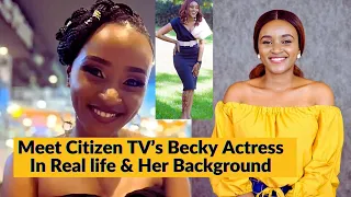 MEET CITIZEN TV'S BECKY ACTRESS IN REAL LIFE, HER BACKGROUND, AND HOW SHE STARTED HER CAREER😍