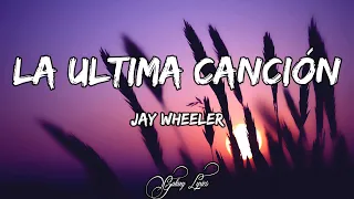 Jay Wheeler - La Ultima Canción (LETRA) 🎵