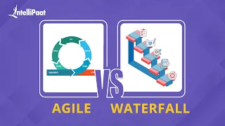 Agile vs Waterfall | Agile vs Waterfall Methodology | Intellipaat