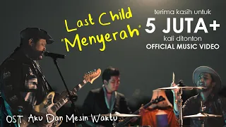 Last Child – Menyerah (OST. Aku Dan Mesin Waktu)