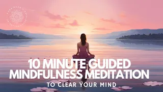 Clear Your Mind 😌 10 Minute Mindfulness Meditation