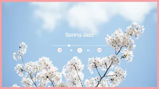 🎶 [Spring BGM] SPRING JAZZ 드라이브 하며 듣기 좋은 노래 | 봄에 듣기 좋은 노래 | 봄 재즈