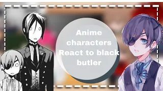 Anime characters react to black butler 2/9 | | sorry it was late I been busy | | short | | enjoy |🧸