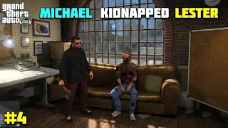 GTA 5 : MICHAEL KIDNAPPED LESTER || GAMEPLAY #4