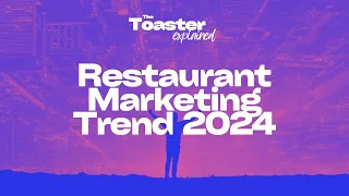 RESTAURANT Marketing TRENDS 2024 | The Toaster Explained