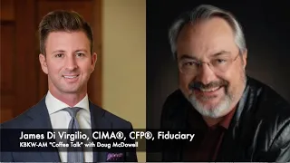 Fiduciary, James Di Virgilio, CIMA®, CFP®: Politics, Pandemics, Millennials and Your Finances