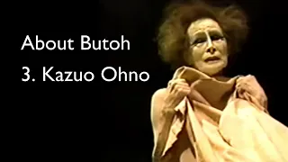 About Butoh 3: Kazuo Ohno