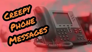 13 Creepy Phone Calls/Messages