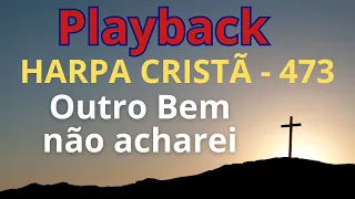 PLAYBACK - Harpa Cristã - 473 - Outro Bem não acharei - com letra