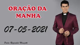 ORAÇÃO DA MANHA SEXTA-FEIRA 07-05-2021 / PADRE REGINALDO MANZOTTI