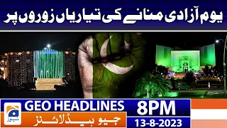 Geo News Headlines 8 PM - Pakistan Independence Day Preparations | 13 Aug 2023