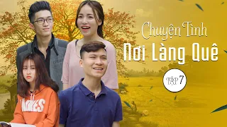 Cái Tội Ham Chơi | Chuyện Tình Nơi Làng Quê | Tập 7 | Phim Tình Cảm Hài Hước Gãy Media