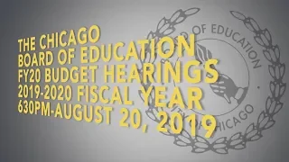 Chicago Board Of Education Budget Hearing 630pm August 20, 2019