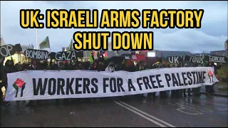 UK: Workers for a Free Palestine shut down Israeli arms factory