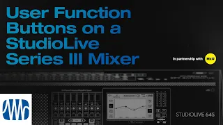 User Function Buttons on a StudioLive® Series III Mixer | MxU x PreSonus