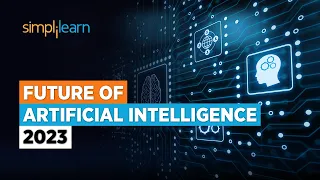 Future of AI | Future of Artificial Intelligence 2023 | AI Technology for Beginners | Simplilearn