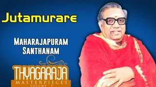 Jutamurare | Maharajapuram Santhanam (Album: Thyagaraja Masterpieces)