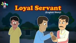 Loyal Servant - English Stories For Kids - Bedtime Stories For Children