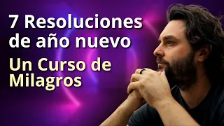 Un Curso de Milagros - 7 Resoluciones de Año Nuevo