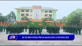 Bộ đội Biên phòng tỉnh ra quân huấn luyện năm 2023