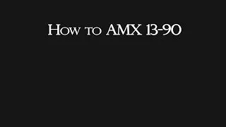 How to AMX 13 90