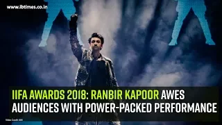 IIFA Awards 2018: Ranbir Kapoor awes audiences with power packed performance