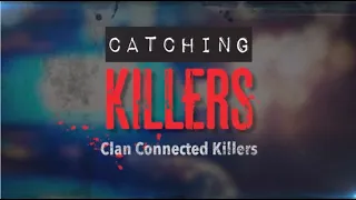 Catching Killers (ep 1.2) Clan Connected Killers TRAILER