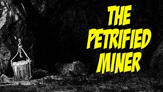 The Petrified Miner