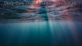 Deep Dark Drum And Bass Mix Vol. 15 - 2023