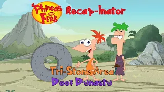 Phineas and Ferb Recap-inator: Tri-Stone Area/ Doof Dynasty (S3E8)