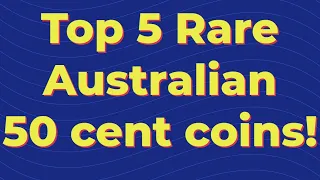 Top 5 Rare Australian 50 Cent Coins Found In Your Change (Updated 2023)