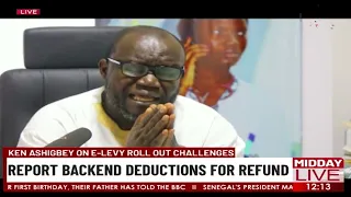 Ken Ashigbey On E-Levy Roll Out Challenges: Report Backend Deductions For Refund