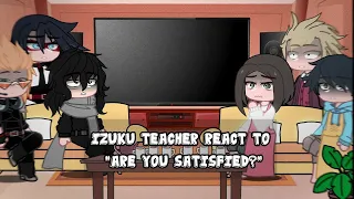Izuku Teacher react to "Are you Satisfied?" | BNHA Gacha Club [Yellow Creamy]