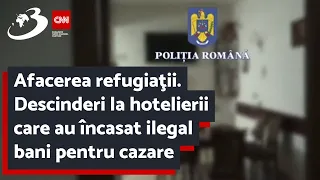 Afacerea refugiaţii. Descinderi la hotelierii care au încasat ilegal bani pentru cazare