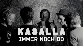 KASALLA - IMMER NOCH DO (et offizielle Video)