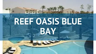 REEF OASIS BLUE BAY 5* Шарм-Эль-Шейх обзор – отель РИФ ОАЗИС БЛЮ БАЙ 5* Шарм-Эль-Шейх видео обзор