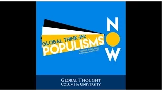 Global Think-in: Populisms Now