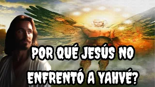 Por qué Jesús no enfrentó a Yahvé