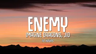 [10 HOURS] Imagine Dragons, JID - Enemy (Lyrics)