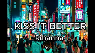 Kiss it better - Rihanna | Lyrics