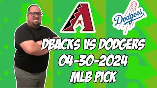 Arizona Diamondbacks vs Los Angeles Dodgers 4/30/24 MLB Pick & Prediction | MLB Betting Tips