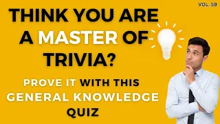 Ultimate Trivia Quiz Part 59 - 25 Mixed General Knowledge Questions for Genius People